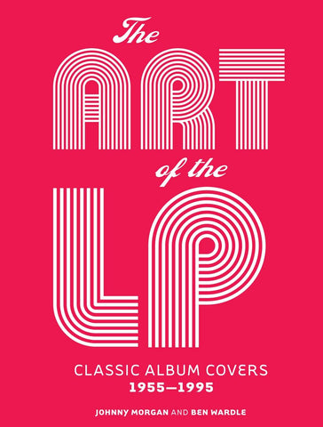 The Art of the Lp Large Hardback Book by Ben Wardle and Johnny Morgan
